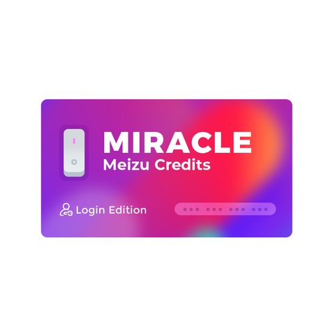 Miracle Meizu Credits for Login Edition